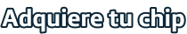 Adquiere tu chip
